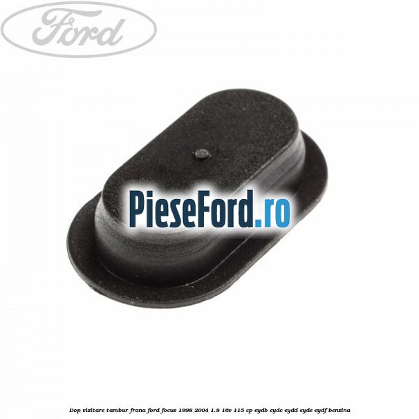 Dop vizitare tambur frana Ford Focus 1998-2004 1.8 16V 115 cp EYDB, EYDC, EYDD, EYDE, EYDF benzina