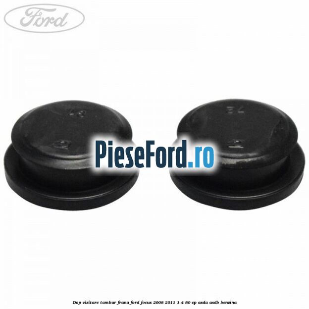 Dop vizitare tambur frana Ford Focus 2008-2011 1.4 80 cp Dop vizitare tambur frana Ford Focus 2008-2011 1.4 80 cp ASDA, ASDB benzina