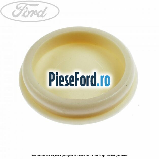 Dop vizitare tambur frana spate Ford Ka 2009-2016 1.3 TDCi 75 cp 169A1000, FD4 diesel