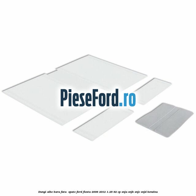Dungi albe bara fata , spate Ford Fiesta 2008-2012 1.25 82 cp SNJA, SNJB, SNJC, SNJD benzina