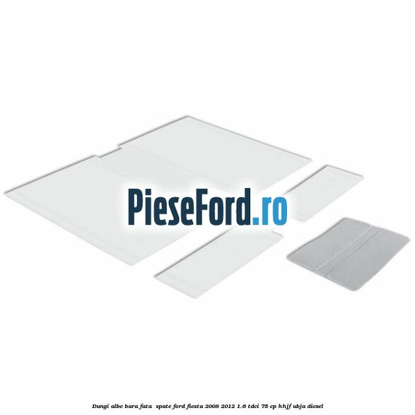 Dungi albe bara fata , spate Ford Fiesta 2008-2012 1.6 TDCi 75 cp HHJF, UBJA diesel