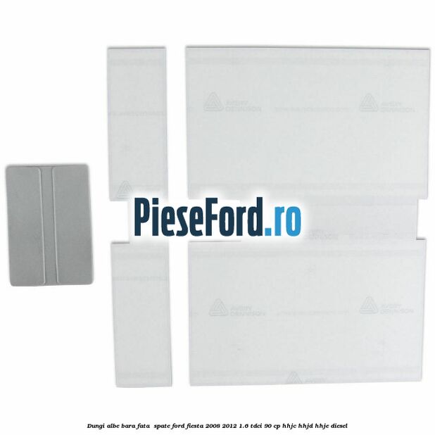 Dungi albe bara fata , spate Ford Fiesta 2008-2012 1.6 TDCi 90 cp HHJC, HHJD, HHJE diesel