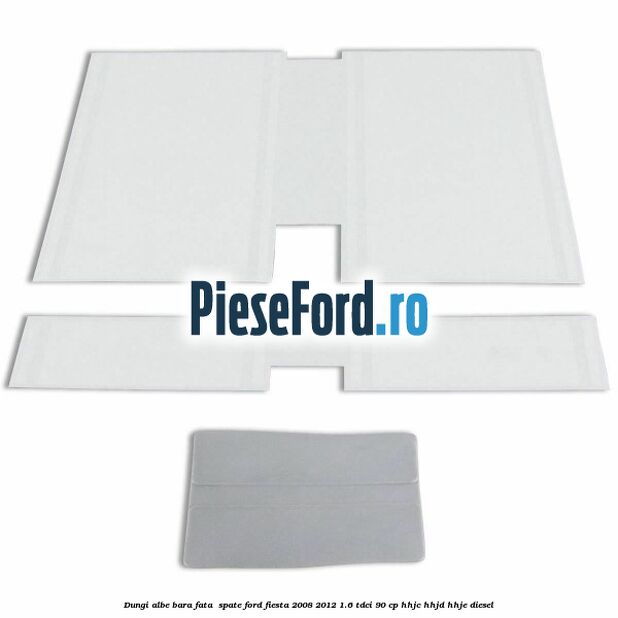 Dungi albe bara fata , spate Ford Fiesta 2008-2012 1.6 TDCi 90 cp HHJC, HHJD, HHJE diesel