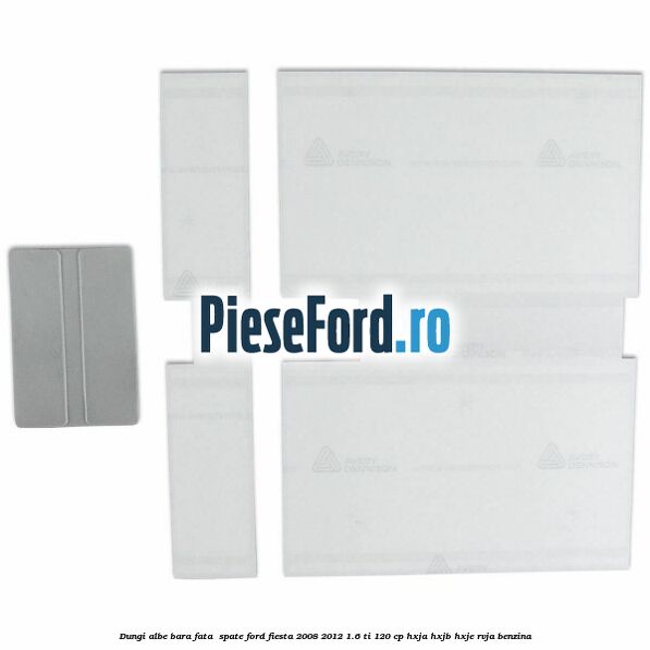 Dungi albe bara fata , spate Ford Fiesta 2008-2012 1.6 Ti 120 cp HXJA, HXJB, HXJE, RVJA benzina