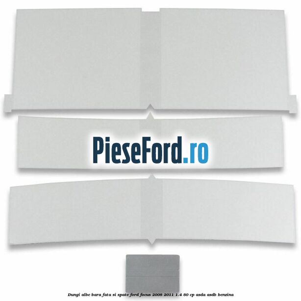 Dungi albe bara fata si spate Ford Focus 2008-2011 1.4 80 cp Dungi albe bara fata si spate Ford Focus 2008-2011 1.4 80 cp ASDA, ASDB benzina