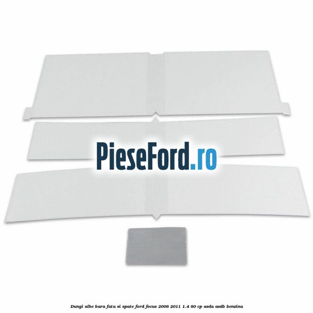 Dungi albe bara fata si spate Ford Focus 2008-2011 1.4 80 cp Dungi albe bara fata si spate Ford Focus 2008-2011 1.4 80 cp ASDA, ASDB benzina