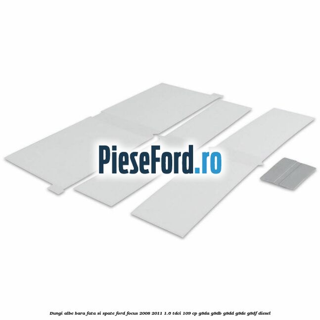 Dungi albe bara fata si spate Ford Focus 2008-2011 1.6 TDCi 109 cp G8DA, G8DB, G8DD, G8DE, G8DF diesel