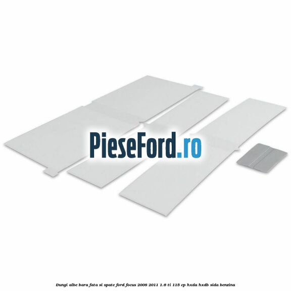 Dungi albe bara fata si spate Ford Focus 2008-2011 1.6 Ti 115 cp HXDA, HXDB, SIDA benzina