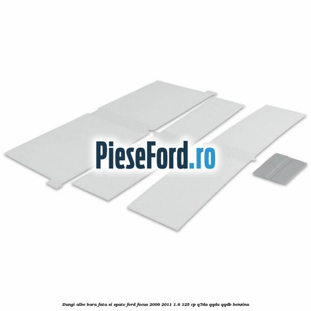 Dungi albe bara fata si spate Ford Focus 2008-2011 1.8 125 cp Q7DA, QQDA, QQDB benzina