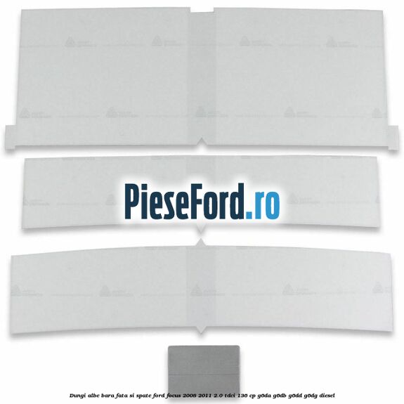 Dungi albe bara fata si spate Ford Focus 2008-2011 2.0 TDCi 136 cp G6DA, G6DB, G6DD, G6DG diesel