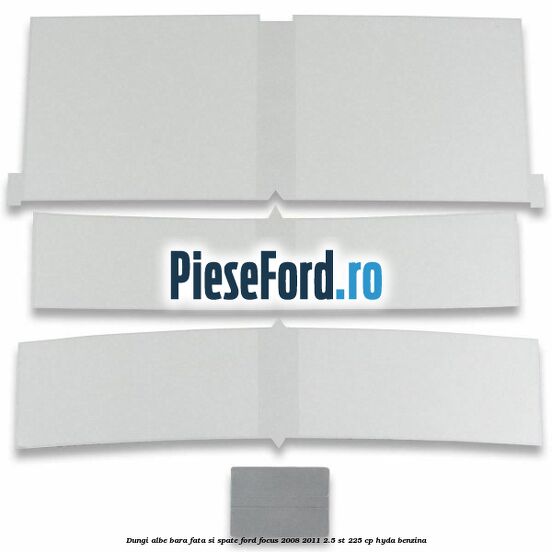 Dungi albe bara fata si spate Ford Focus 2008-2011 2.5 ST 225 cp HYDA benzina