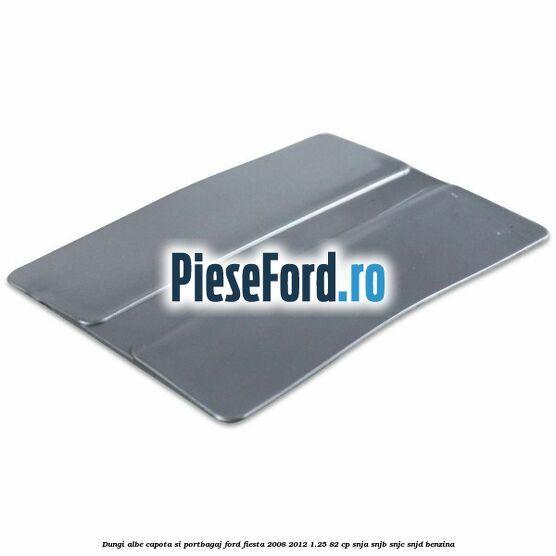 Dungi albe capota si portbagaj Ford Fiesta 2008-2012 1.25 82 cp SNJA, SNJB, SNJC, SNJD benzina