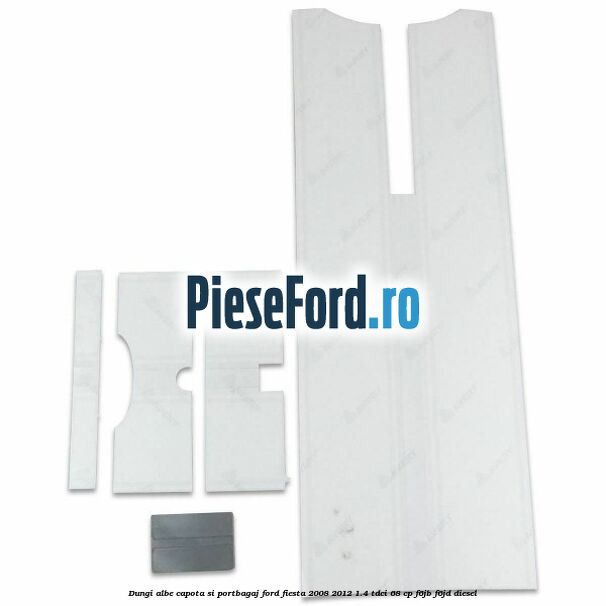 Dungi albe capota si portbagaj Ford Fiesta 2008-2012 1.4 TDCi 68 cp F6JB, F6JD diesel