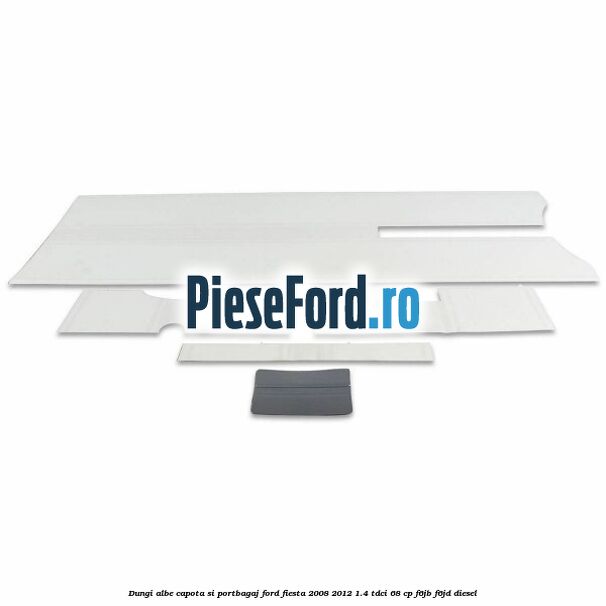 Dungi albe capota si portbagaj Ford Fiesta 2008-2012 1.4 TDCi 68 cp F6JB, F6JD diesel