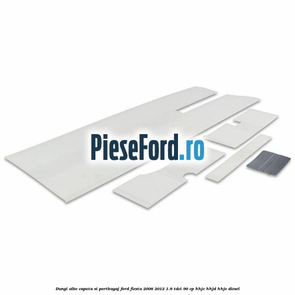 Dungi albe capota si portbagaj Ford Fiesta 2008-2012 1.6 TDCi 90 cp HHJC, HHJD, HHJE diesel