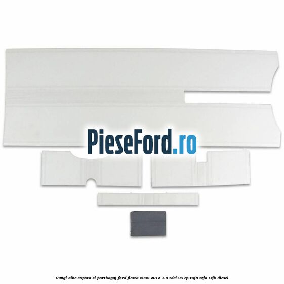 Dungi albe capota si portbagaj Ford Fiesta 2008-2012 1.6 TDCi 95 cp T3JA, TZJA, TZJB diesel