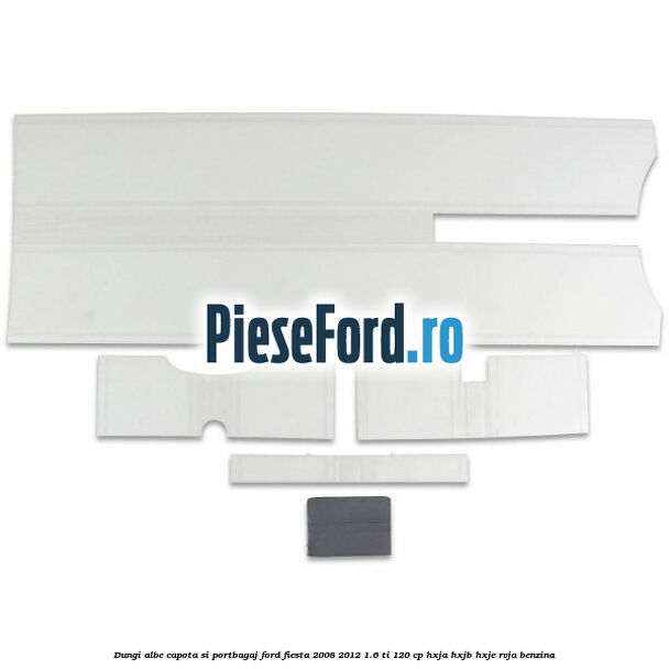 Dungi albe capota si portbagaj Ford Fiesta 2008-2012 1.6 Ti 120 cp HXJA, HXJB, HXJE, RVJA benzina