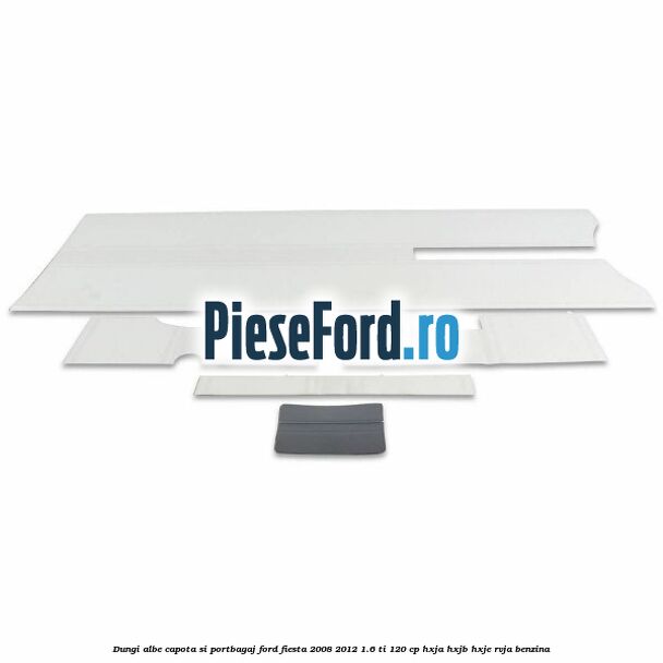 Dungi albe capota si portbagaj Ford Fiesta 2008-2012 1.6 Ti 120 cp HXJA, HXJB, HXJE, RVJA benzina