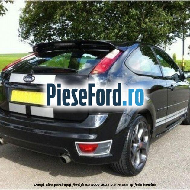Dungi albe portbagaj Ford Focus 2008-2011 2.5 RS 305 cp JZDA benzina