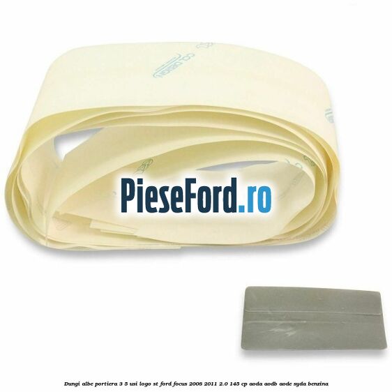 Dungi albe portiera 3/5 usi logo ST Ford Focus 2008-2011 2.0 145 cp AODA, AODB, AODE, SYDA benzina