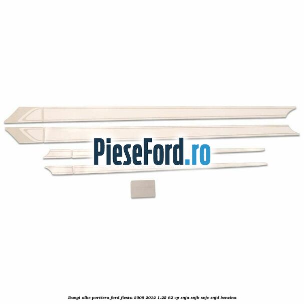 Dungi albe portiera Ford Fiesta 2008-2012 1.25 82 cp SNJA, SNJB, SNJC, SNJD benzina