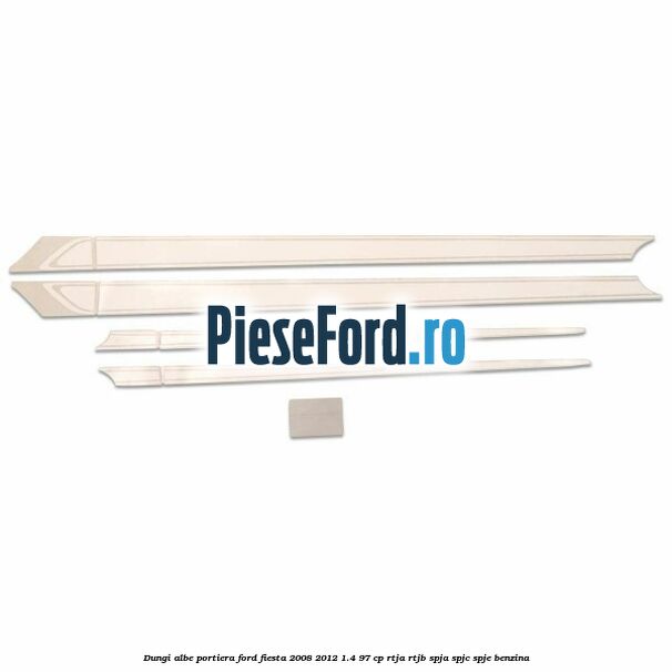 Dungi albe portiera Ford Fiesta 2008-2012 1.4 97 cp RTJA, RTJB, SPJA, SPJC, SPJE benzina