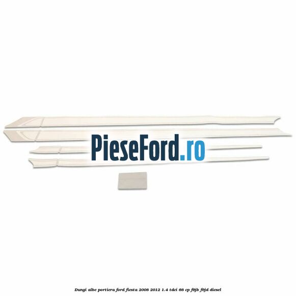 Dungi albe portiera Ford Fiesta 2008-2012 1.4 TDCi 68 cp F6JB, F6JD diesel
