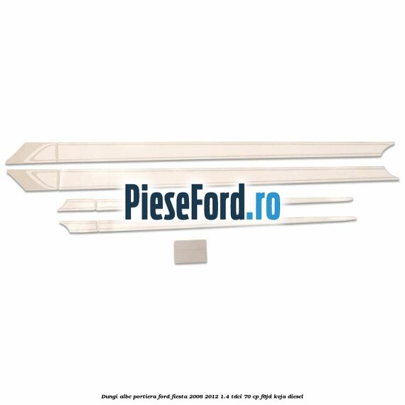 Dungi albe portiera Ford Fiesta 2008-2012 1.4 TDCi 70 cp F6JD, KVJA diesel