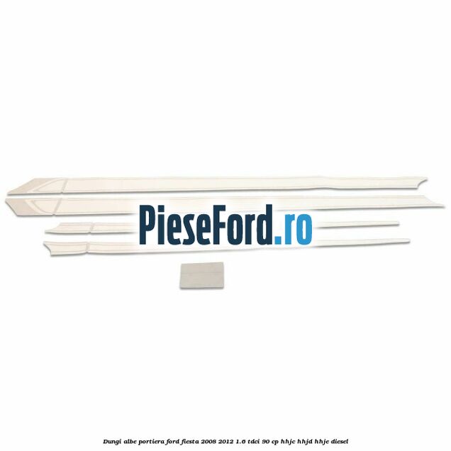 Dungi albe portiera Ford Fiesta 2008-2012 1.6 TDCi 90 cp Dungi albe portiera Ford Fiesta 2008-2012 1.6 TDCi 90 cp HHJC, HHJD, HHJE diesel