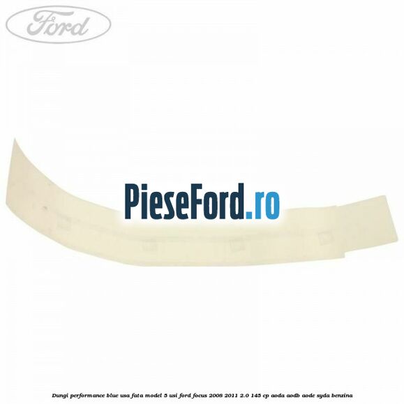 Dungi performance blue usa fata model 5 usi Ford Focus 2008-2011 2.0 145 cp AODA, AODB, AODE, SYDA benzina