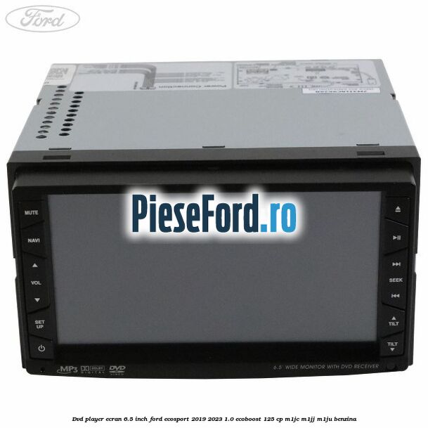 DVD player ecran 6.5 inch Ford EcoSport 2019-2023 1.0 EcoBoost 125 cp M1JC, M1JJ, M1JU benzina