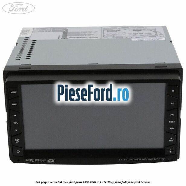 DVD player ecran 6.5 inch Ford Focus 1998-2004 1.4 16V 75 cp DVD player ecran 6.5 inch Ford Focus 1998-2004 1.4 16V 75 cp FXDA, FXDB, FXDC, FXDD benzina