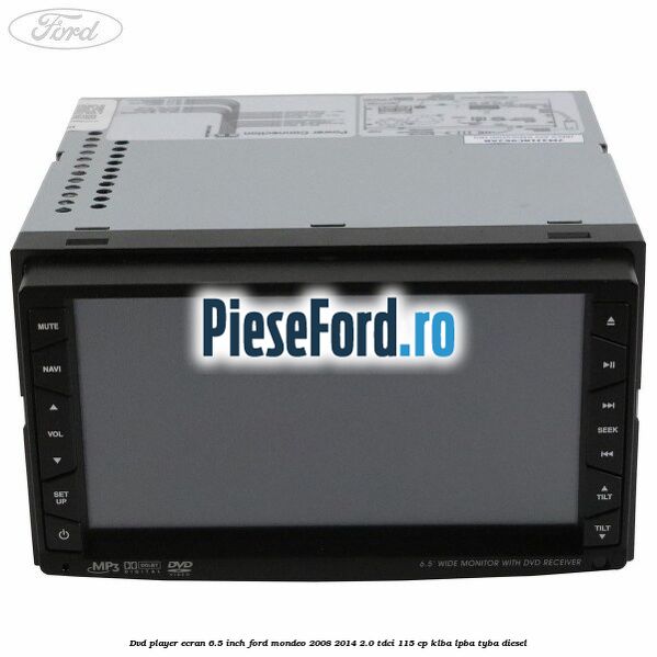 DVD player ecran 6.5 inch Ford Mondeo 2008-2014 2.0 TDCi 115 cp KLBA, LPBA, TYBA diesel