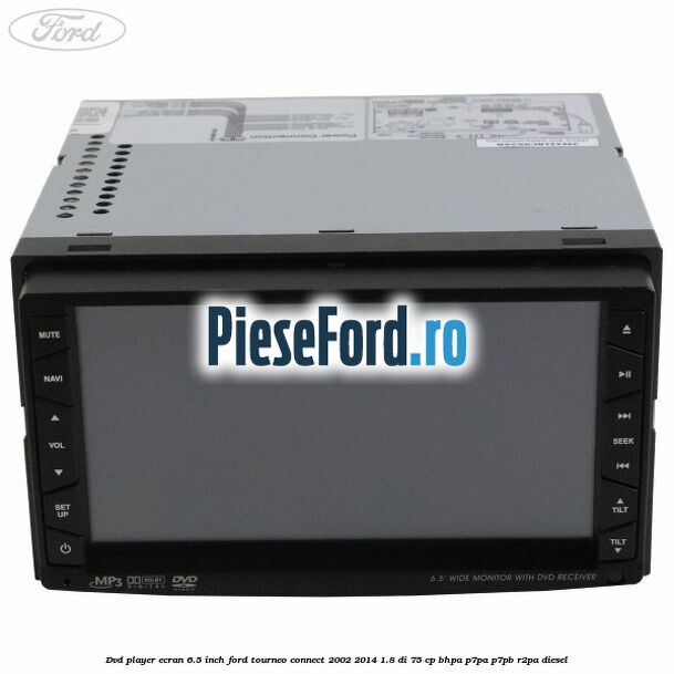 DVD player ecran 6.5 inch Ford Tourneo Connect 2002-2014 1.8 Di 75 cp BHPA, P7PA, P7PB, R2PA diesel