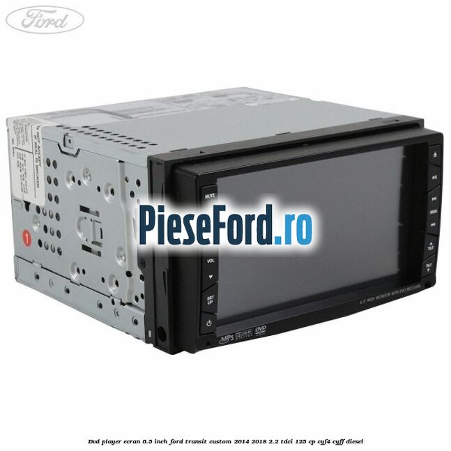 DVD player ecran 6.5 inch Ford Transit Custom 2014-2018 2.2 TDCi 125 cp CYF4, CYFF diesel