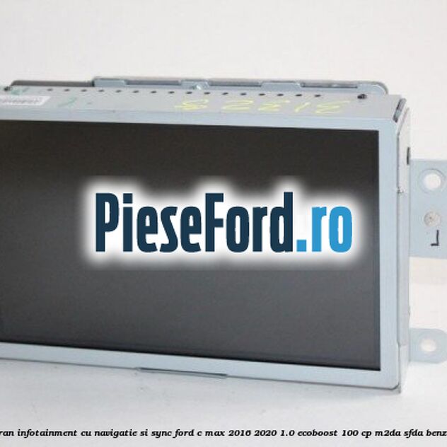 Ecran infotainment cu navigatie si SYNC Ford C-Max 2016-2020 1.0 EcoBoost 100 cp Ecran infotainment cu navigatie si SYNC Ford C-Max 2016-2020 1.0 EcoBoost 100 cp M2DA, SFDA benzina