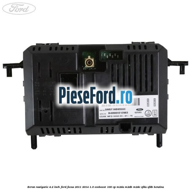 Ecran Navigatie 4.2 inch Ford Focus 2011-2014 1.0 EcoBoost 100 cp M2DA, M2DB, M2DC, SFDA, SFDB benzina