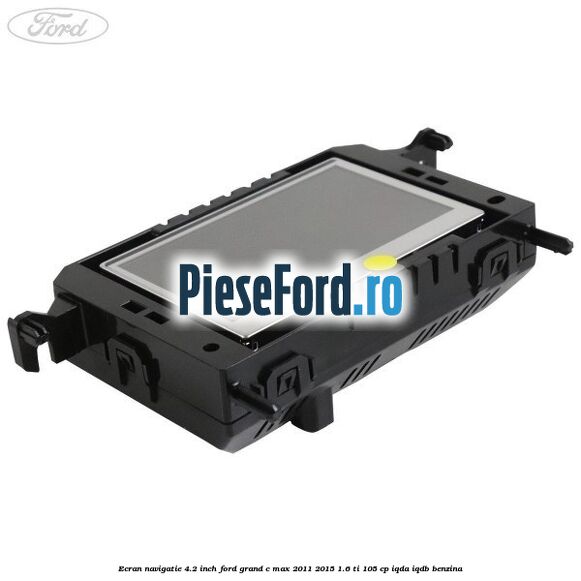 Ecran Navigatie 4.2 inch Ford Grand C-Max 2011-2015 1.6 Ti 105 cp IQDA, IQDB benzina