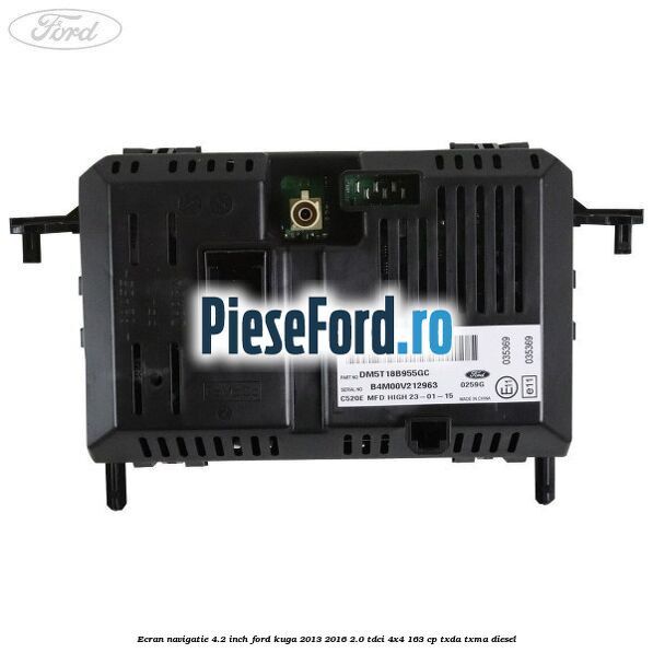 Ecran Navigatie 4.2 inch Ford Kuga 2013-2016 2.0 TDCi 4x4 163 cp TXDA, TXMA diesel
