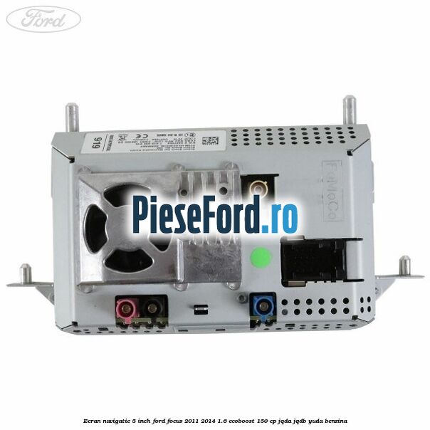 Ecran Navigatie 5 inch Ford Focus 2011-2014 1.6 EcoBoost 150 cp JQDA, JQDB, YUDA benzina