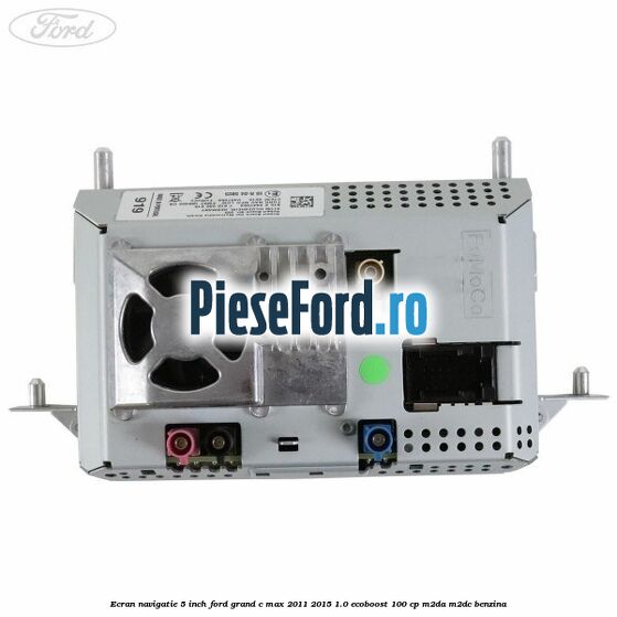 Ecran Navigatie 5 inch Ford Grand C-Max 2011-2015 1.0 EcoBoost 100 cp Ecran Navigatie 5 inch Ford Grand C-Max 2011-2015 1.0 EcoBoost 100 cp M2DA, M2DC benzina