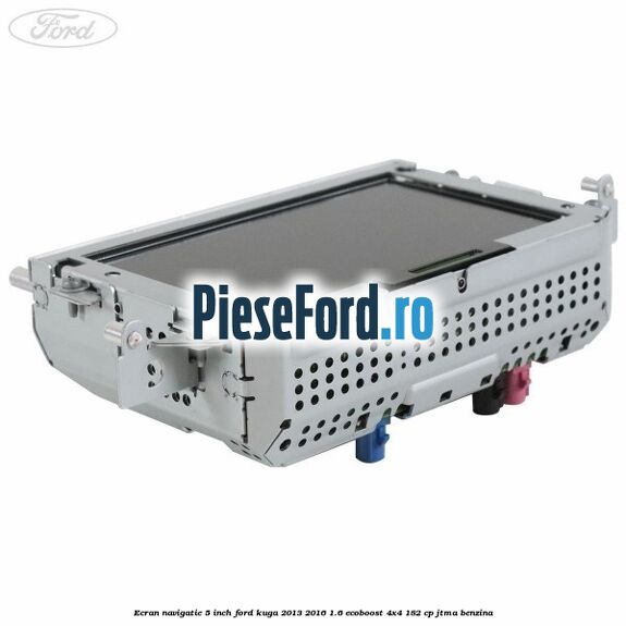 Ecran Navigatie 5 inch Ford Kuga 2013-2016 1.6 EcoBoost 4x4 182 cp JTMA benzina