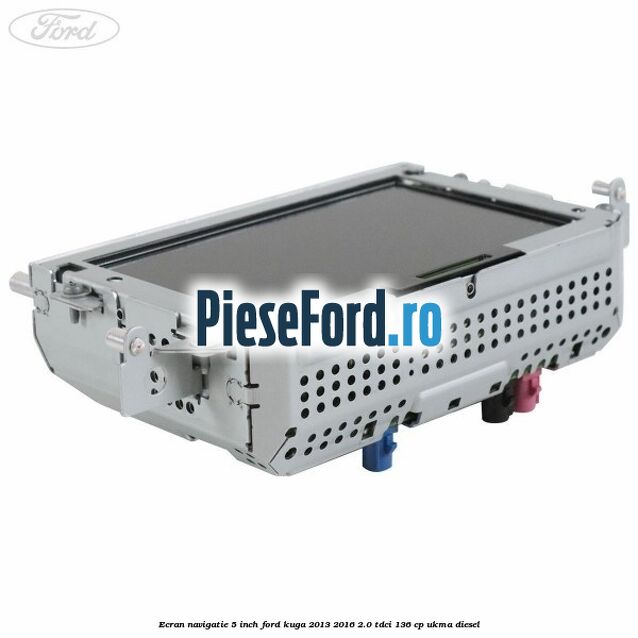 Ecran Navigatie 5 inch Ford Kuga 2013-2016 2.0 TDCi 136 cp UKMA diesel