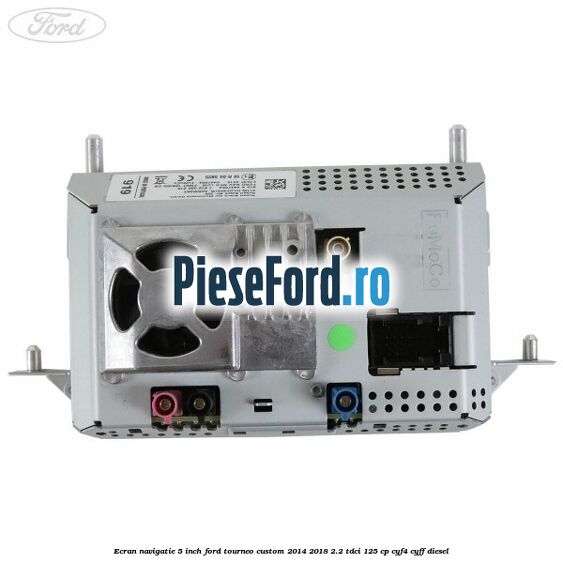 Ecran Navigatie 5 inch Ford Tourneo Custom 2014-2018 2.2 TDCi 125 cp CYF4, CYFF diesel