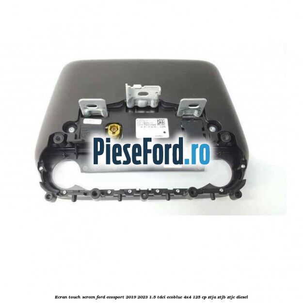 Ecran Touch screen Ford EcoSport 2019-2023 1.5 TDCi EcoBlue 4x4 125 cp ZTJA, ZTJB, ZTJC diesel