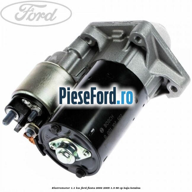 Electromotor 1.1 Kw Ford Fiesta 2002-2005 1.3 60 cp BAJA benzina