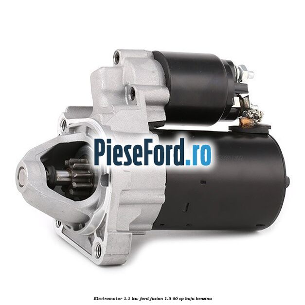 Electromotor 1.1 Kw Ford Fusion 1.3 60 cp