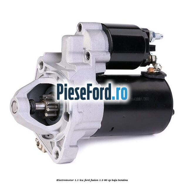 Electromotor 1.1 Kw Ford Fusion 1.3 60 cp BAJA benzina