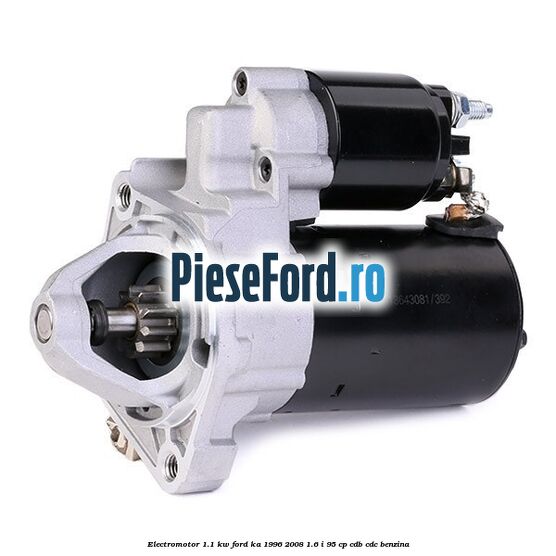Electromotor 1.1 Kw Ford Ka 1996-2008 1.6 i 95 cp CDB, CDC benzina
