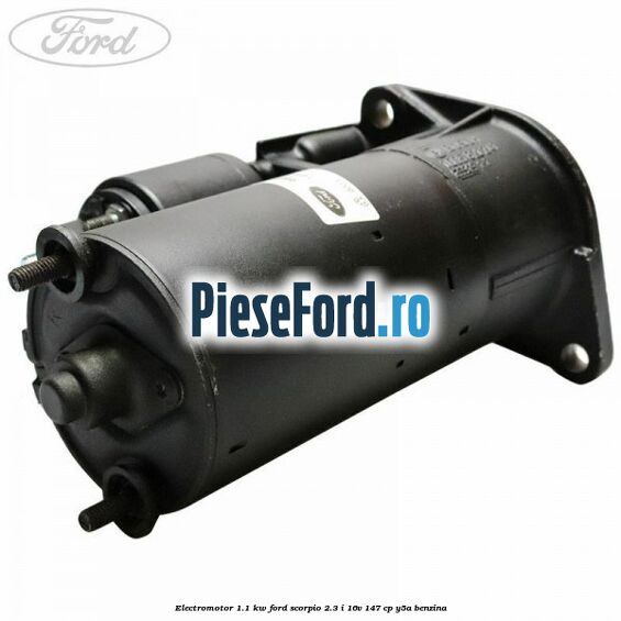 Electromotor 1.1 KW Ford Scorpio 2.3 i 16V 147 cp Y5A benzina